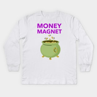 Money Magnet Kids Long Sleeve T-Shirt